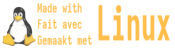 made with, fait avec, gemaakt met Linux